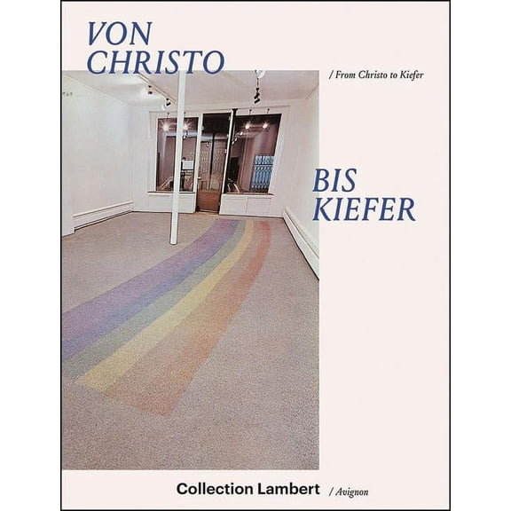 From Christo to Kiefer: Collection Lambert /Avignon (Hardcover)
