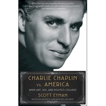 Charlie Chaplin vs. America: When Art, Sex, and Politics Collided, (Paperback)