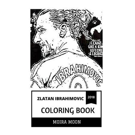 Zlatan Ibrahimovic Coloring Book Chuch Norris Of Football And Legend La Galaxy Star And Prolific Striker Inspired Adult Coloring Book