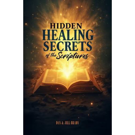 Pre-Owned Hidden Healing Secrets of the Scriptures (Paperback) 1962749371 9781962749374