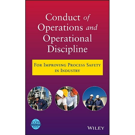 Conduct of Operations and Operational Discipline: For Improving Process Safety in Industry (Hardcover)