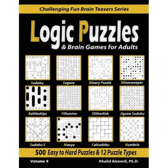 Pre-Owned Challenging Fun Brain Teasers: Logic Puzzles & Brain Games for Adults: 500 Easy to Hard Puzzles & 12 Puzzle Types (Sudoku, Fillomino, Battleships, Calcudoku, Binary Puzzle, Slitherlink, Sudoku X, Masy