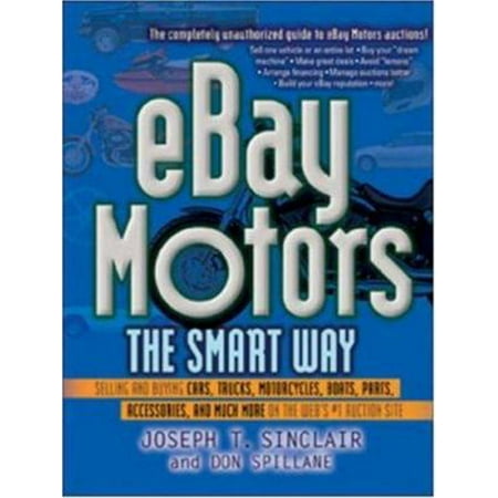 Ebay Motors the Smart Way : Selling and Buying Cars,Trucks, Motorcycles, Boats, Parts, Accessories, and Much More on the Web`s #1 Auction Site 9780814472521 Used / Pre-owned