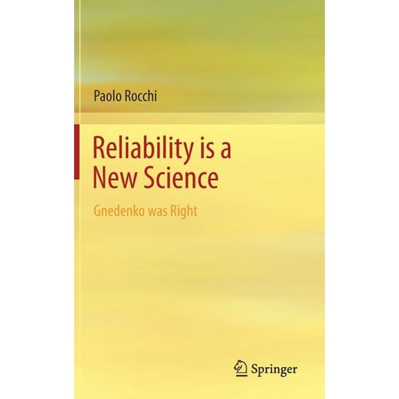 Reliability Is a New Science: Gnedenko Was Right, (Hardcover)