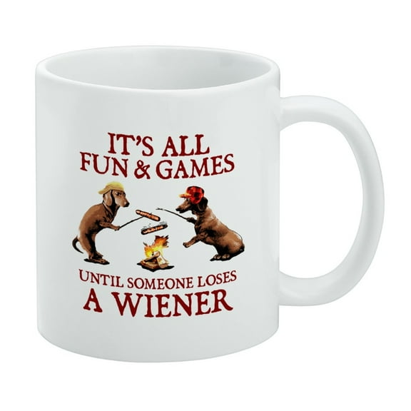 It's All Fun and Games Until Someone Loses a Wiener Dachshund Dogs White Mug