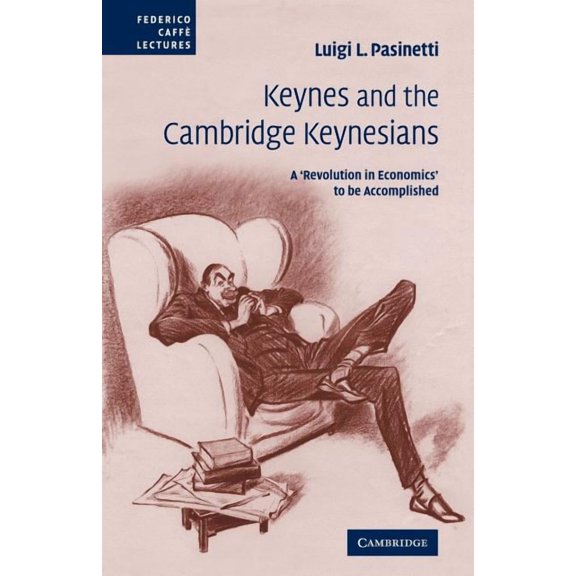 Federico Caffe Lectures Keynes and the Cambridge Keynesians: A 'Revolution in Economics' to Be Accomplished, (Paperback)