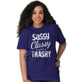 thumbnail image 3 of Sassy Classy Never Trashy Sarcastic Women's Graphic T Shirt Tees Brisco Brands S, 3 of 6
