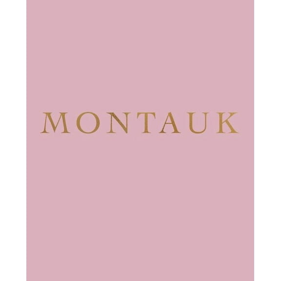 Favorite Travel Destinations in Blush: Montauk: A decorative book for coffee tables, bookshelves and interior design styling - Stack deco books together to create a custom look (Paperback)