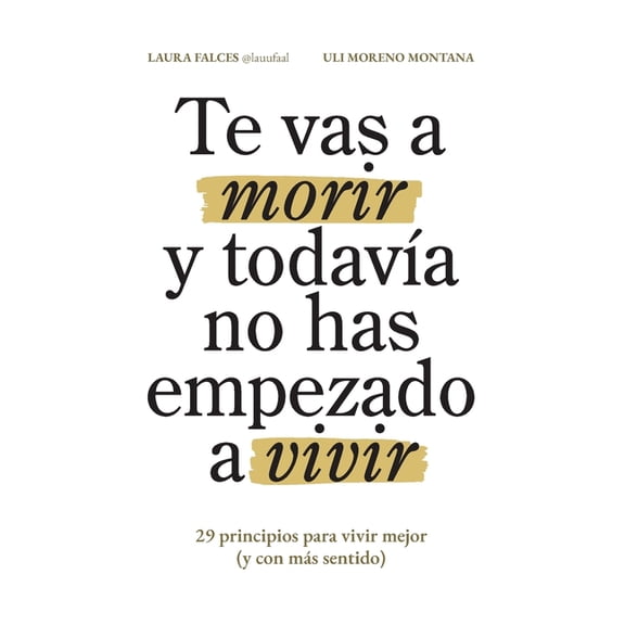 Te vas a morir y todavÃÂa no has empezado a vivir: 29 principios para vivir mejor (y con más sentido), (Paperback)