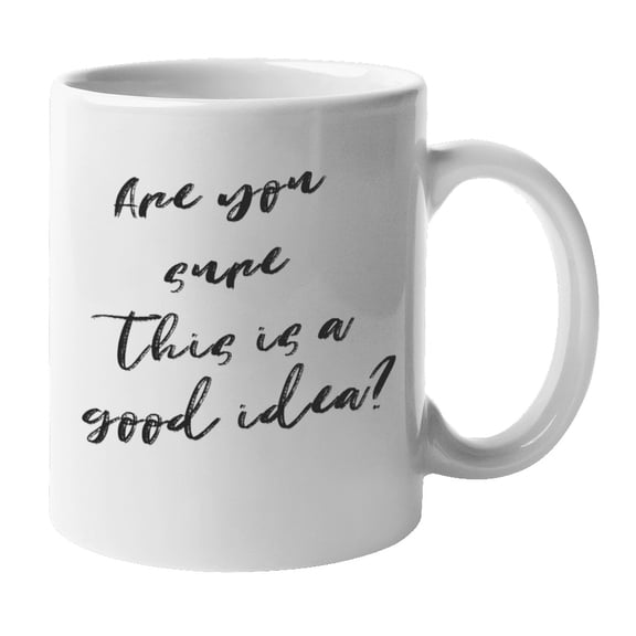 Enneagram Type 6 - Coffee and Tea Mug: Are you sure this is a good idea? (11oz)