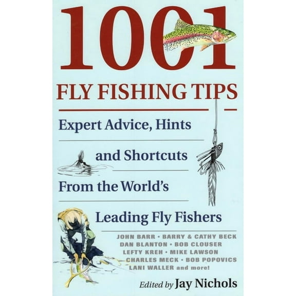 1001 Fly Fishing Tips : Expert Advice, Hints and Shortcuts From the World's Leading Fly Fishers (Paperback)