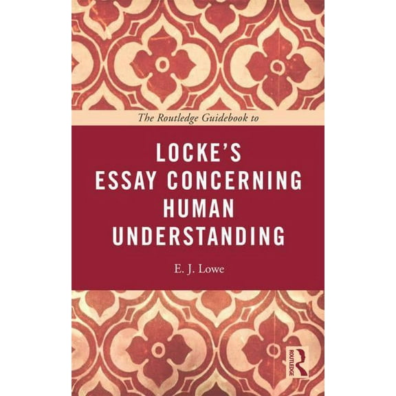 Routledge Guides to the Great Books The Routledge Guidebook to Locke's Essay Concerning Human Understanding, (Paperback)
