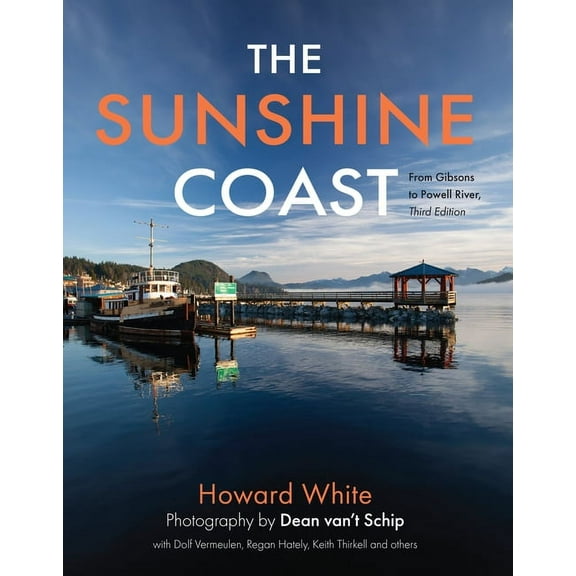 The Sunshine Coast: From Gibsons to Powell River, 3rd Edition, (Hardcover)