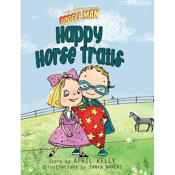 The Adventures of Goggle Man: Happy Horse Trails, (Hardcover)