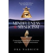 Mindfulness and Mysticism: Connecting Present Moment Awareness with Higher States of Consciousness (Hardcover)