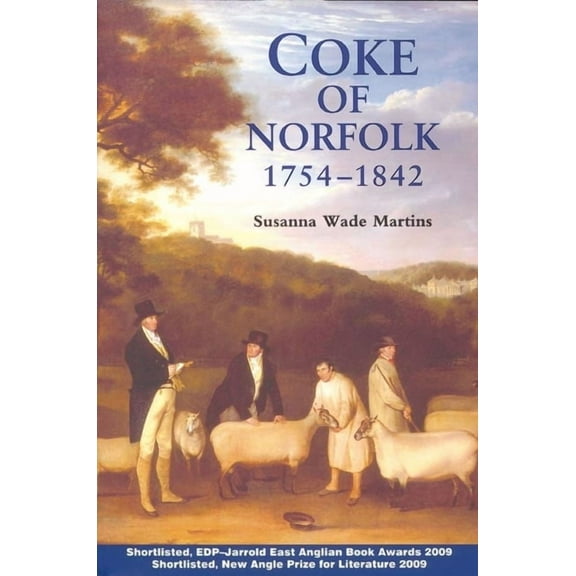 Coke of Norfolk (1754-1842): A Biography, (Paperback)