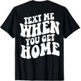 thumbnail image 1 of Text Me When You Get Home Aesthetic Words On Back Camiseta, 1 of 2