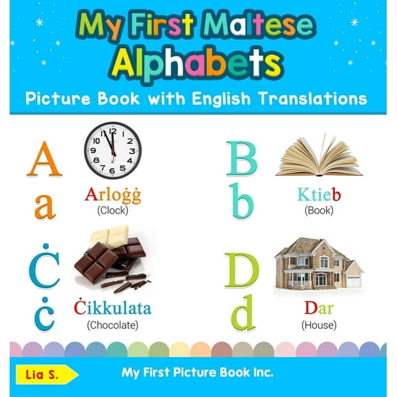 Teach & Learn Basic Maltese Words for Ch My First Maltese Alphabets Picture Book with English Translations: Bilingual Early Learning & Easy Teaching Maltese Book, Book 1, (Hardcover)