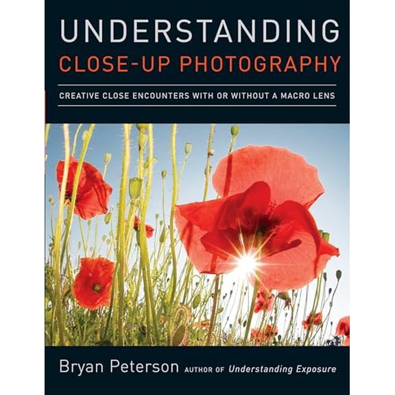 Pre-Owned Understanding Close-Up Photography: Creative Close Encounters with or Without a Macro Lens (Paperback) 0817427198 9780817427191