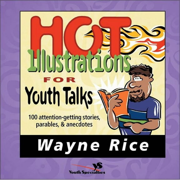 Youth Specialties S Hot Illustrations for Youth Talks: 100 Attention-Getting Stories, Parables, and Anecdotes, (Paperback)