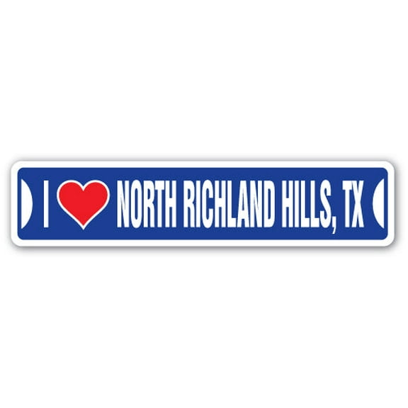 I LOVE NORTH RICHLAND HILLS TEXAS Street Sign tx city state us wall road décor gift