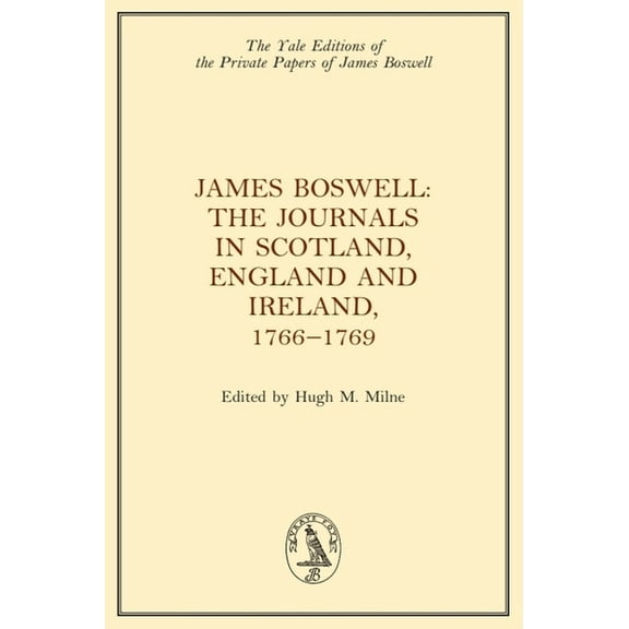 Yale Editions of the Private Papers of J James Boswell, the Journals in Scotland, England and Ireland, 1766-1769, (Hardcover)