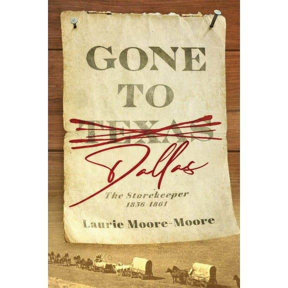 Brave and Strong Gone To Dallas: The Storekeeper 1856-1861, Book ONE, (Paperback)