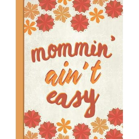Best Mom Ever : Mommin' Ain't Easy Inspirational Gifts for Woman Dotted Bullet Notebook Journal Dot Grid Planner Organizer 8.5x11 Cute Autumn Orange