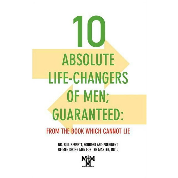10 Absolute Life-Changers Of Men; Guaranteed: From The Book Which Cannot Lie
