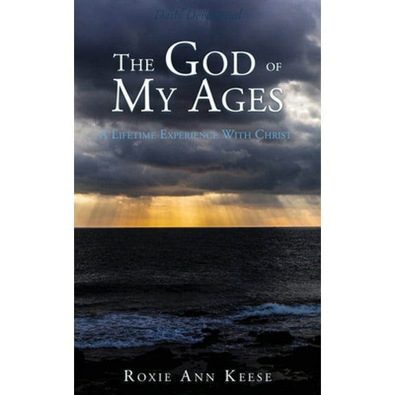 Pre-Owned The God of My Ages: A Lifetime Experience With Christ (Paperback) 1545613508 9781545613504