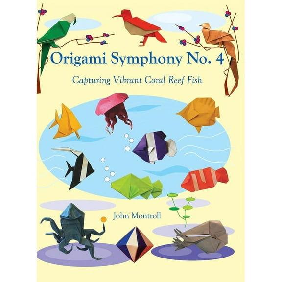 Origami Symphony No. 4: Capturing Vibrant Coral Reef Fish, (Hardcover)