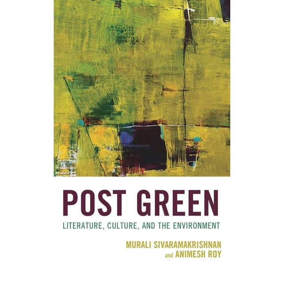 Ecocritical Theory and Practice Post Green: Literature, Culture, and the Environment, (Hardcover)