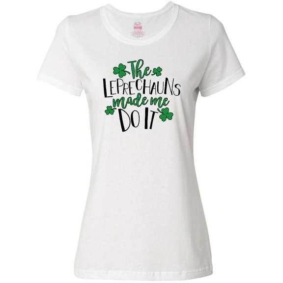 Inktastic St. Patrick's Day The Leprechauns Made me Do It Women's T-Shirt