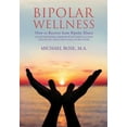 thumbnail image 1 of Pre-Owned Bipolar Wellness: How to Recover from Bipolar Illness: An Entertaining Memoir with Simple Strategies for Every Stage of Recovery (Paperback) 0999111205 9780999111208, 1 of 1