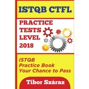 4*60=160 Questions: Istqb Ctfl Practice Tests Level 2018 : ISTQB CTFL Practice Tests Book: Your chance to Pass (Series #191024) (Paperback)