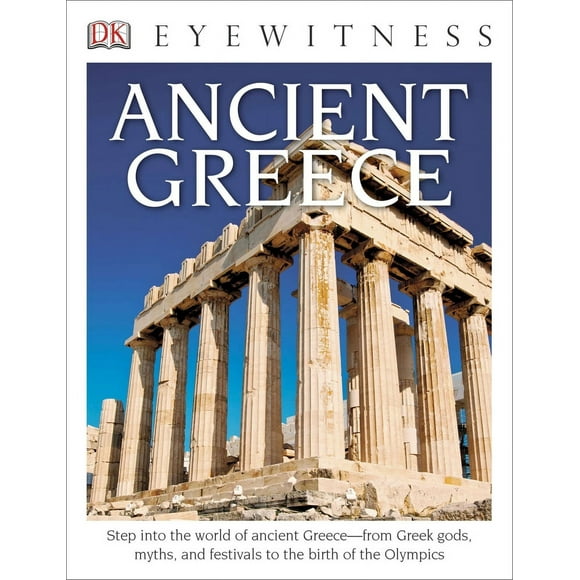 Pre-Owned Eyewitness Ancient Greece: Step Into the World of Ancient Greece--From Greek Gods, Myths, and Festivals to T (Paperback) 1465420495 9781465420497