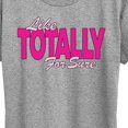 thumbnail image 3 of Instant Message - Like Totally For Sure - Women's Short Sleeve Graphic T-Shirt, 3 of 6