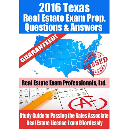 2016 Texas Real Estate Exam Prep Questions and Answers: Study Guide to Passing the Salesperson Real Estate License Exam Effortlessly -