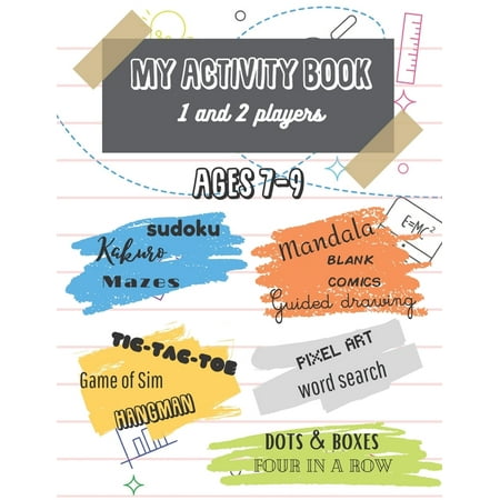 My activity book 1 and 2 players ages 7-9: 13 activities such as sudoku word search mazes mandala blank comics dots (Paperback)