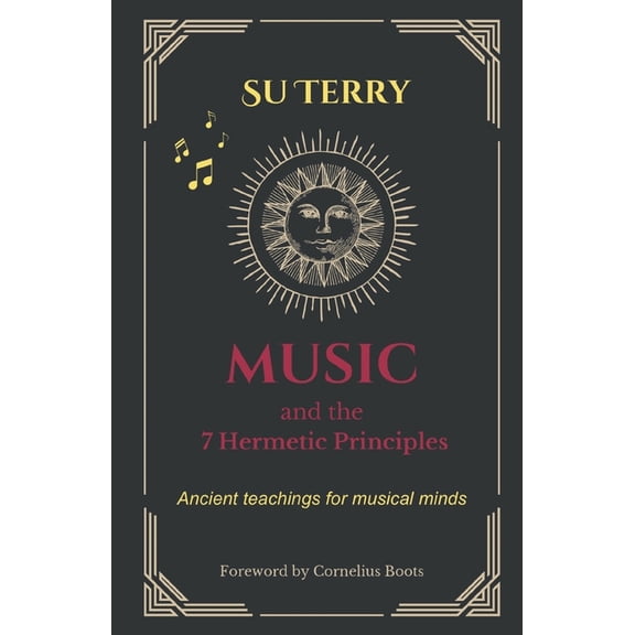 Music and the 7 Hermetic Principles, (Paperback)