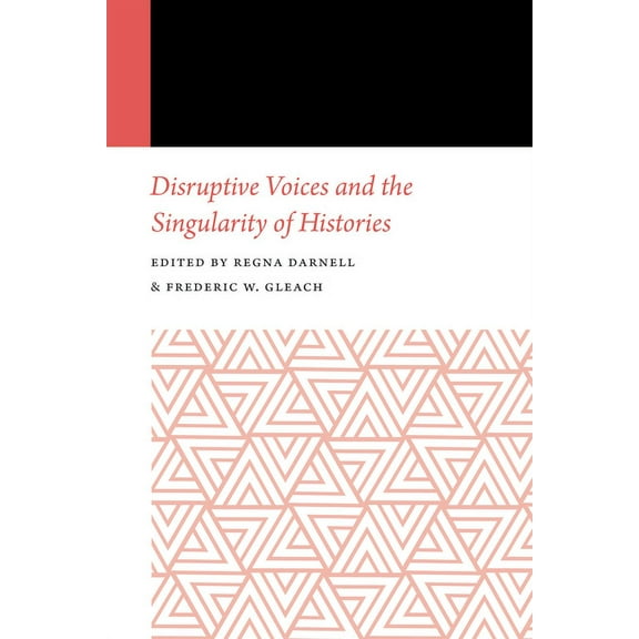 Histories of Anthropology Annual Disruptive Voices and the Singularity of Histories, (Paperback)