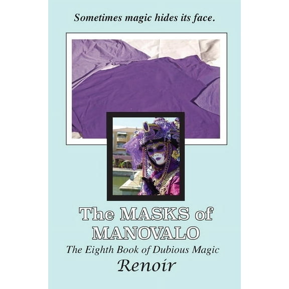 The Masks Of Manovalo: The Eighth Book of Dubious Magic, (Paperback)