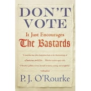 Don't Vote It Just Encourages the Bastards [Paperback - Used]