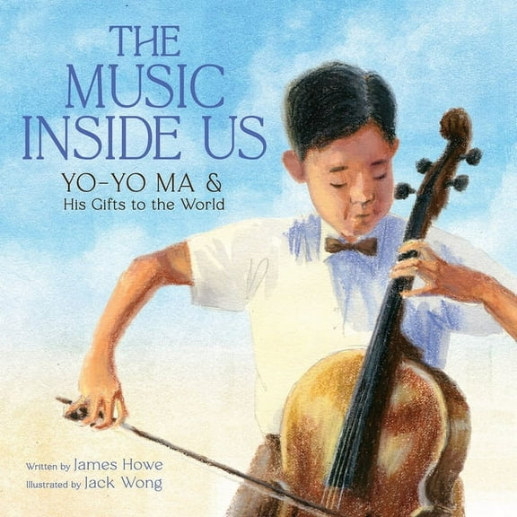 The Music Inside Us: Yo-Yo Ma and His Gifts to the World (a Picture Book Biography), (Hardcover)