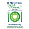 If Not Now, When? : Reduce Weight Create a Healthy Lifestyle in 90 Days, Used [Paperback]