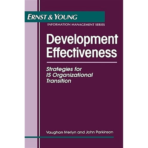 Pre-Owned Development Effectiveness: Strategies for IS Organizational Transition: 2 (Ernst & Young Information Technology Series) Paperback