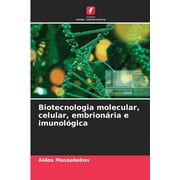 Biotecnologia molecular, celular, embrionria e imunolgica (Paperback)