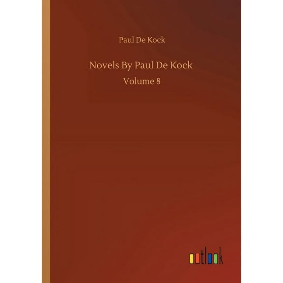 Novels By Paul De Kock : Volume 8 (Paperback)