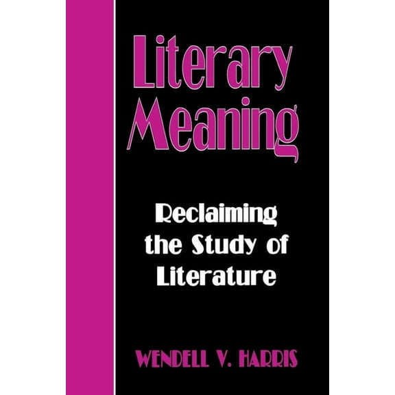 Literary Meaning: Reclaiming the Study of Literature, (Hardcover)