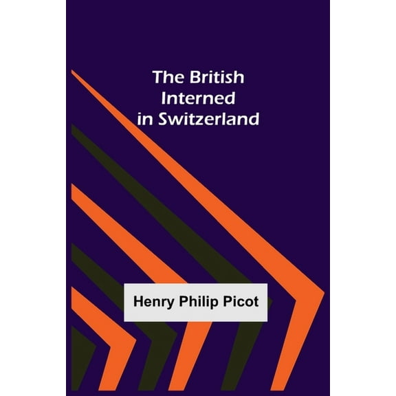 The British Interned in Switzerland, (Paperback)